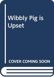 Wibbly Pig Is Upset