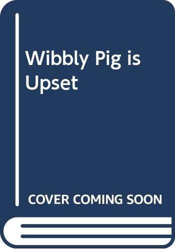 Wibbly Pig Is Upset