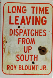 Long Time Leaving: Dispatches from Up South