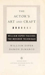 The Actor's Art and Craft: William Esper Teaches the Meisner Technique