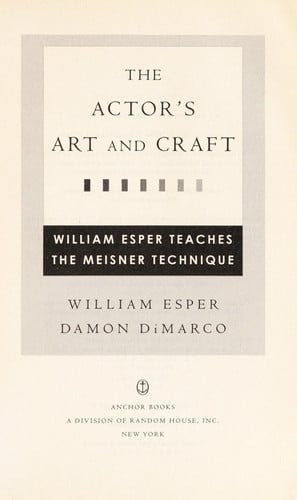 The Actor's Art and Craft: William Esper Teaches the Meisner Technique