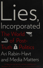 Lies, Incorporated: The World of Post-Truth Politics