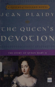 The Queen's Devotion: The Story of Queen Mary II: 10 (Queens of England Novel)