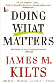 Doing What Matters: How To Get Results that make a Difference-The Revolutionary Old-school Approach