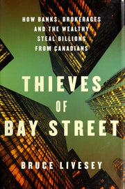 Thieves of Bay Street: How Banks, Brokerages and the Wealthy Steal Billions from Canadians