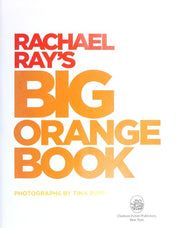 Rachael Ray's Big Orange Book: The Ultimate Collection of All-New 30-Minute Meals, Vegetarian Meals, Meals for One, Kosher Meals, Holiday Menus, and Much More!