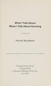 What I Talk about When I Talk about Running: A Memoir (Vintage International)