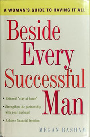 Beside Every Successful Man: A Woman's Guide to Having it All