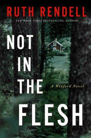 Not in the Flesh (Inspector Wexford Mystery)