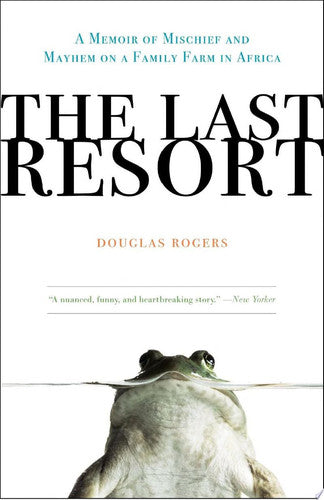 The Last Resort: A Memoir of Mischief and Mayhem on a Family Farm in Africa