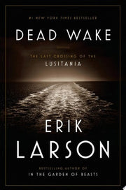Dead Wake: The Last Crossing of the Lusitania