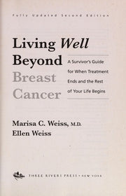 Living Well Beyond Breast Cancer: A Survivor's Guide for When Treatment Ends and the Rest of Your Life Begins