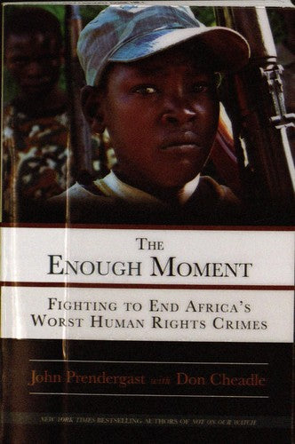 The Enough Moment: Fighting to End Africa's Worst Human Rights Crimes