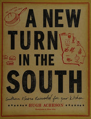 A New Turn in the South: Southern Flavors Reinvented for Your Kitchen: Southern Flavors Reinvented for Your Kitchen: A Cookbook