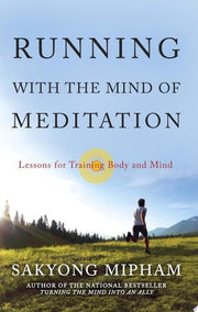 Running with the Mind of Meditation: Lessons for Training the Body and Spirit