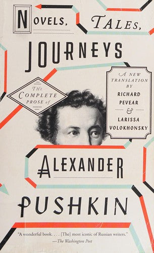 Novels, Tales, Journeys: The Complete Prose of Alexander Pushkin (Vintage Classics)
