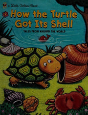 How the Turtle Got Its Shell: Tales from Around the World (Little Golden Book)