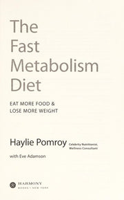 The Fast Metabolism Diet: Eat More Food and Lose More Weight