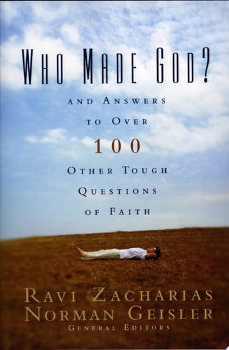 Who Made God?: And Answers to Over 100 Other Tough Questions of Faith