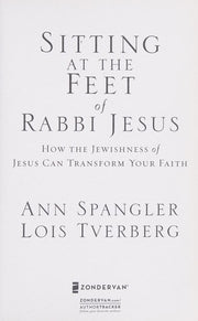 Sitting at the Feet of Rabbi Jesus: How the Jewishness of Jesus Can Transform Your Faith