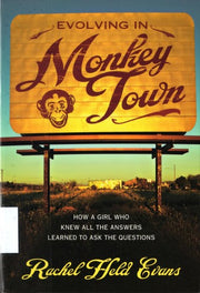 Evolving in Monkey Town: How a Girl Who Knew All the Answers Learned to Ask the Questions
