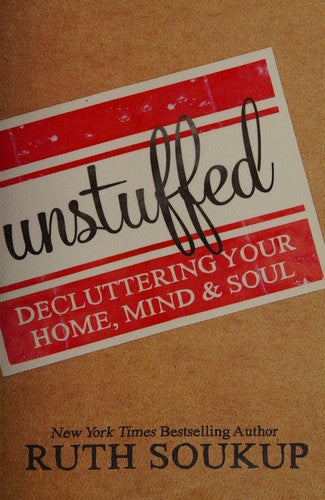 UNSTUFFED SC: Decluttering Your Home, Mind, and Soul
