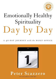 Emotionally Healthy Spirituality Day by Day: A 40-Day Journey with the Daily Office
