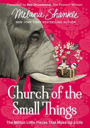 CHURCH OF SMALL THINGS ITPE: The Million Little Pieces That Make up a Life