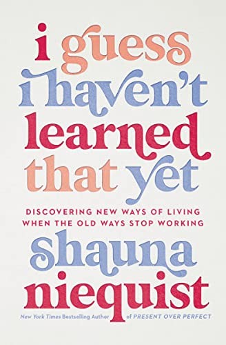 I GUESS I HAVENT LRND ITPE: Discovering New Ways of Living When the Old Ways Stop Working