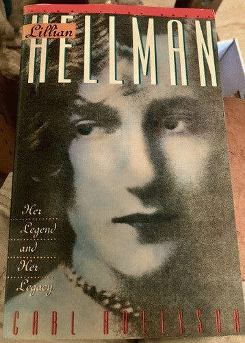 Lillian Hellman: Her Legend and Her Legacy (A Vermilion Book)