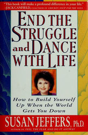 End the Struggle and Dance With Life: How to Build Yourself Up When the World Gets You Down