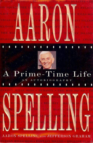 Aaron Spelling: A Prime-time Life