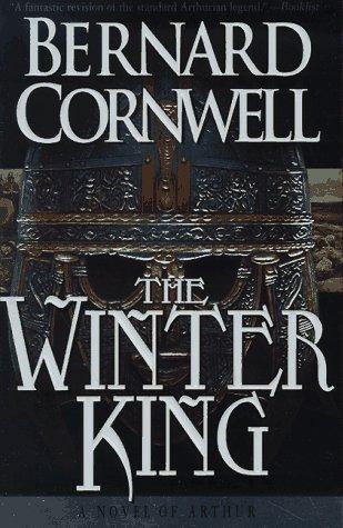 The Winter King: A Novel of Arthur: 1 (Warlord Chronicles)