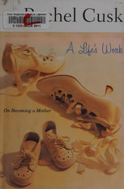 A Life's Work: On Becoming a Mother