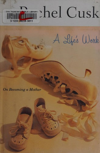 A Life's Work: On Becoming a Mother