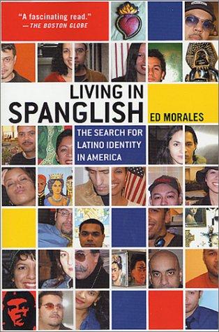 Living in Spanglish: The Search for Latino Identity in America