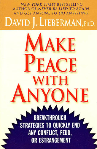 Make Peace with Anyone: Breakthrough Strategies to Quickly End Any Conflict, Feud or Estrangement