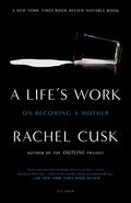 Life's Work: On Becoming a Mother