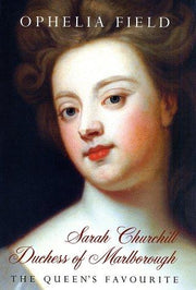 Sarah Churchill Duchess of Marlborough: The Queen's Favourite