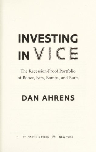 Investing in Vice: The Recession-Proof Portfolio of Booze, Bets, Boombs & Butts