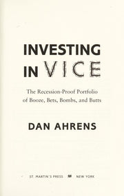 Investing in Vice: The Recession-Proof Portfolio of Booze, Bets, Boombs & Butts