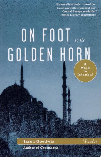 On Foot to the Golden Horn: A Walk to Istanbul