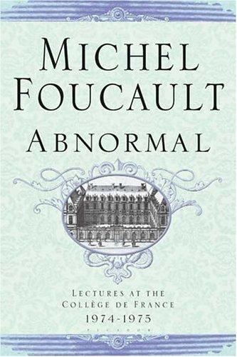 Abnormal: Lectures at the College de France 1974-1975: 4 (Michel Foucault Lectures at the Collège de France)