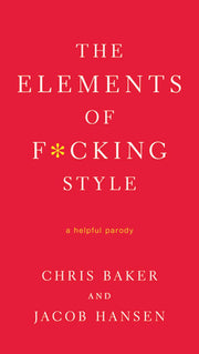 The Elements of F*cking Style: A Helpful Parody