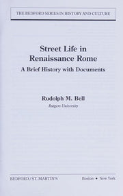 Street Life in Renaissance Rome: A Brief History with Documents (Bedford Series in History and Culture)