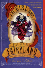The Girl Who Fell Beneath Fairyland and Led the Revels There (2)