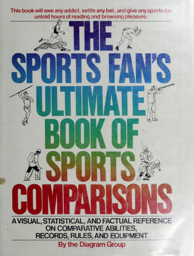 Sport's Fan Ultimate Book of Sports Comparisons: A Visual, Statistical, and Factual Reference on Comparative Abilities, Records, Rules and Equipment