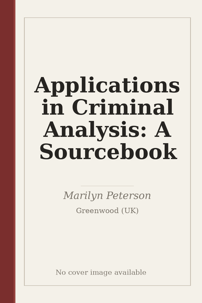 Applications in Criminal Analysis: A Sourcebook - no cover image available