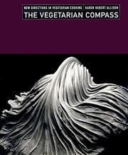 The Vegetarian Compass: New Directions in Vegetarian Cooking