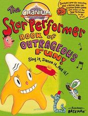 The Cranium Star Performer Book of Outrageous Fun!: Sing it, Dance it, Act it! (Cranium Books of Outrageous Fun)